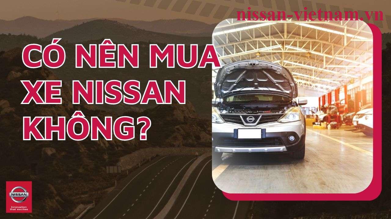 Có Nên Mua Xe Nissan Không